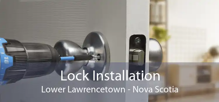 Lock Installation Lower Lawrencetown - Nova Scotia