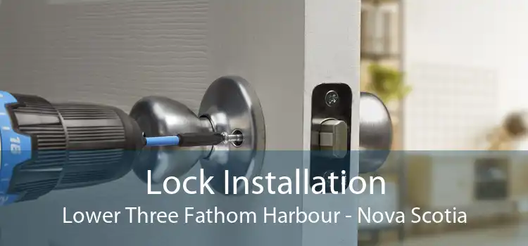 Lock Installation Lower Three Fathom Harbour - Nova Scotia