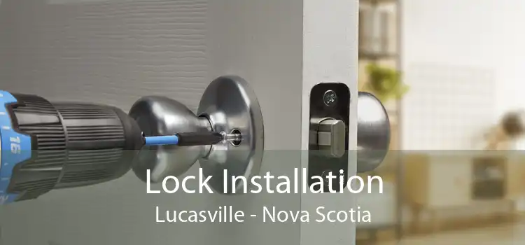 Lock Installation Lucasville - Nova Scotia