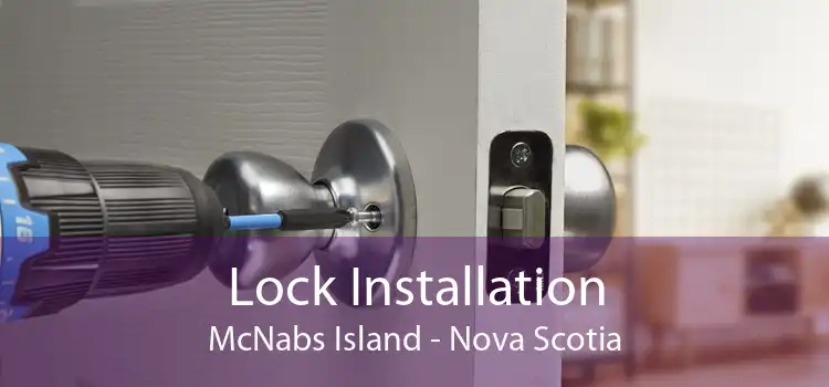 Lock Installation McNabs Island - Nova Scotia