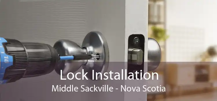 Lock Installation Middle Sackville - Nova Scotia