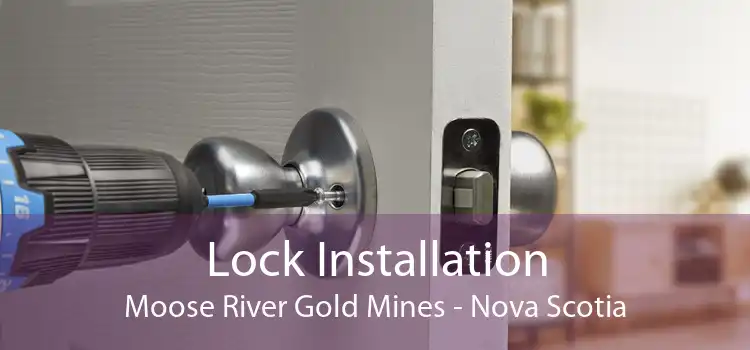 Lock Installation Moose River Gold Mines - Nova Scotia