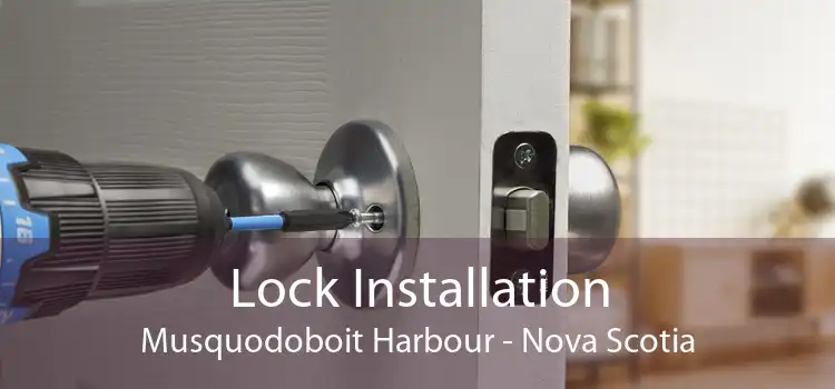Lock Installation Musquodoboit Harbour - Nova Scotia