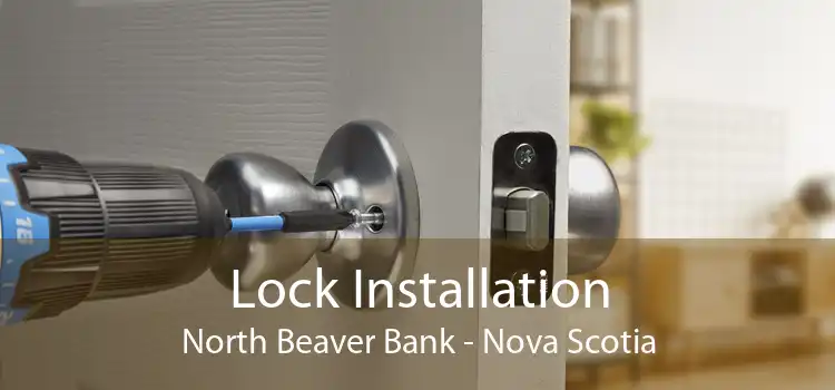Lock Installation North Beaver Bank - Nova Scotia