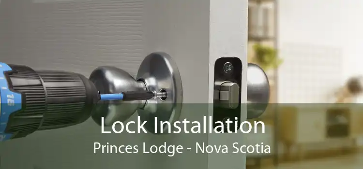 Lock Installation Princes Lodge - Nova Scotia