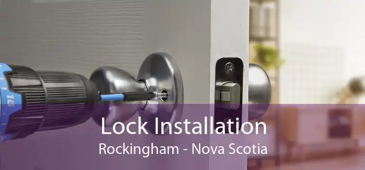 Lock Installation Rockingham - Nova Scotia