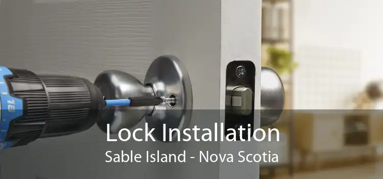 Lock Installation Sable Island - Nova Scotia