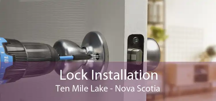 Lock Installation Ten Mile Lake - Nova Scotia