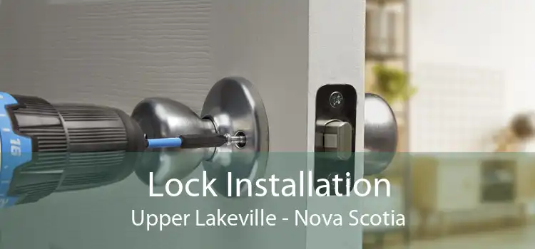 Lock Installation Upper Lakeville - Nova Scotia