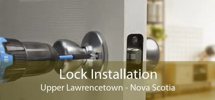 Lock Installation Upper Lawrencetown - Nova Scotia