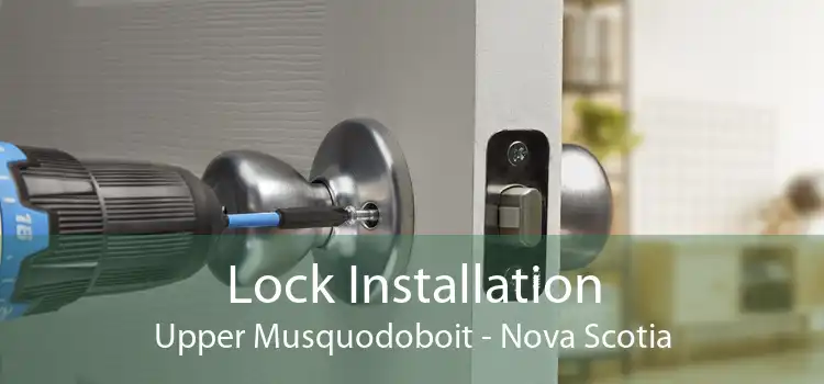Lock Installation Upper Musquodoboit - Nova Scotia