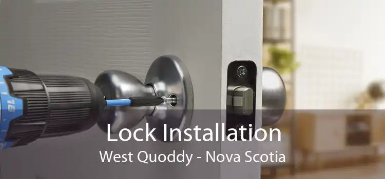 Lock Installation West Quoddy - Nova Scotia