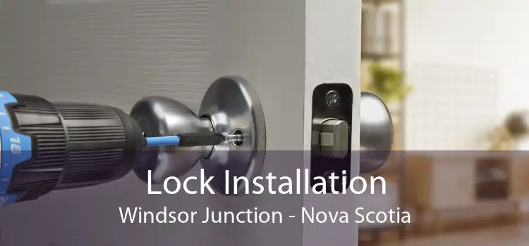 Lock Installation Windsor Junction - Nova Scotia