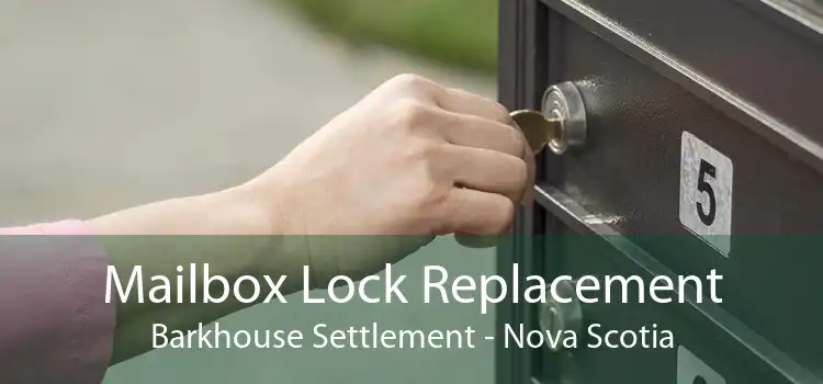 Mailbox Lock Replacement Barkhouse Settlement - Nova Scotia