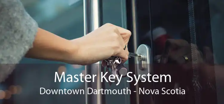 Master Key System Downtown Dartmouth - Nova Scotia