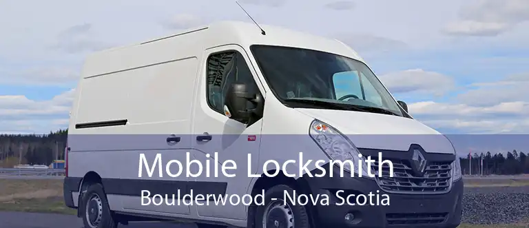 Mobile Locksmith Boulderwood - Nova Scotia