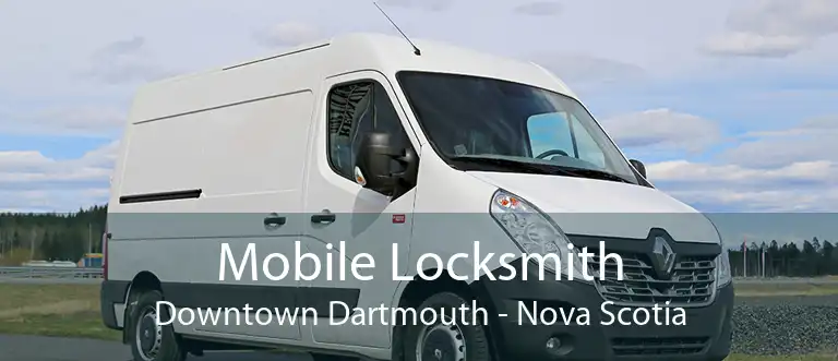 Mobile Locksmith Downtown Dartmouth - Nova Scotia