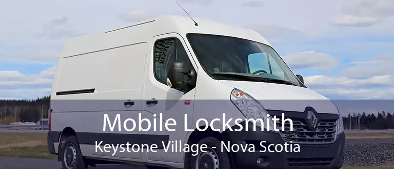 Mobile Locksmith Keystone Village - Nova Scotia