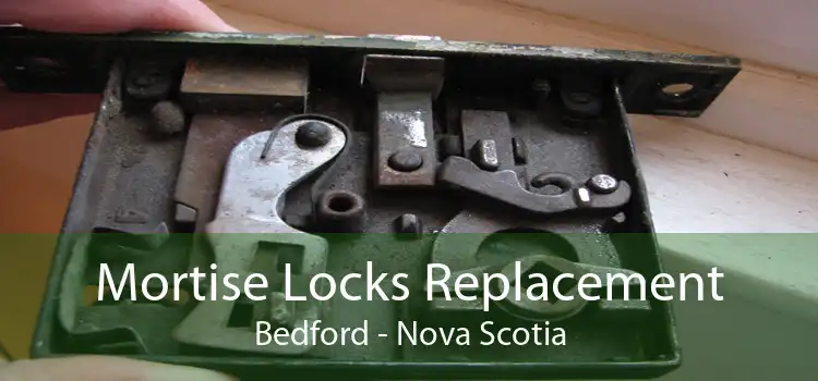 Mortise Locks Replacement Bedford - Nova Scotia