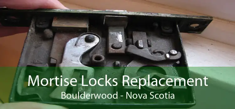 Mortise Locks Replacement Boulderwood - Nova Scotia