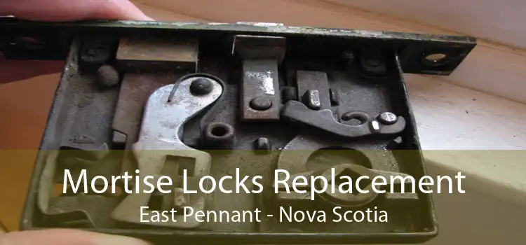 Mortise Locks Replacement East Pennant - Nova Scotia