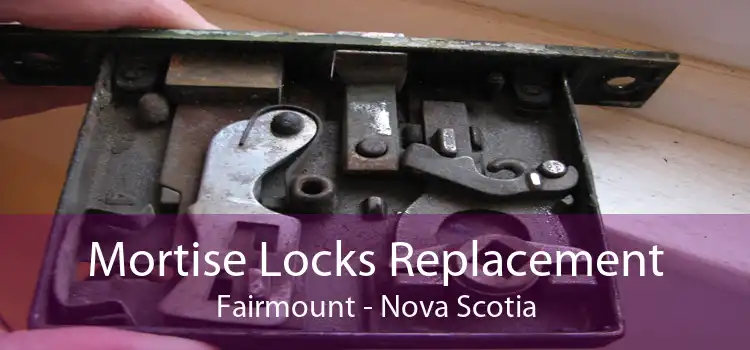 Mortise Locks Replacement Fairmount - Nova Scotia