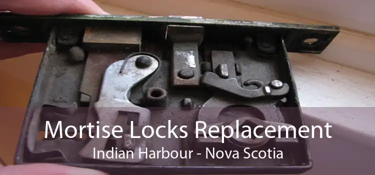 Mortise Locks Replacement Indian Harbour - Nova Scotia