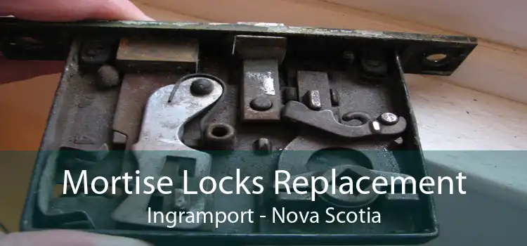Mortise Locks Replacement Ingramport - Nova Scotia