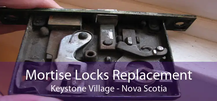 Mortise Locks Replacement Keystone Village - Nova Scotia