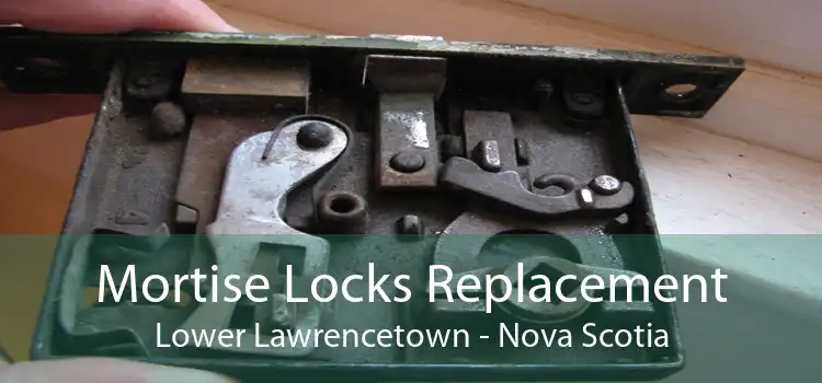 Mortise Locks Replacement Lower Lawrencetown - Nova Scotia
