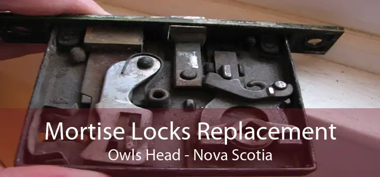 Mortise Locks Replacement Owls Head - Nova Scotia