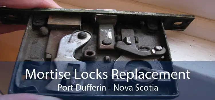 Mortise Locks Replacement Port Dufferin - Nova Scotia