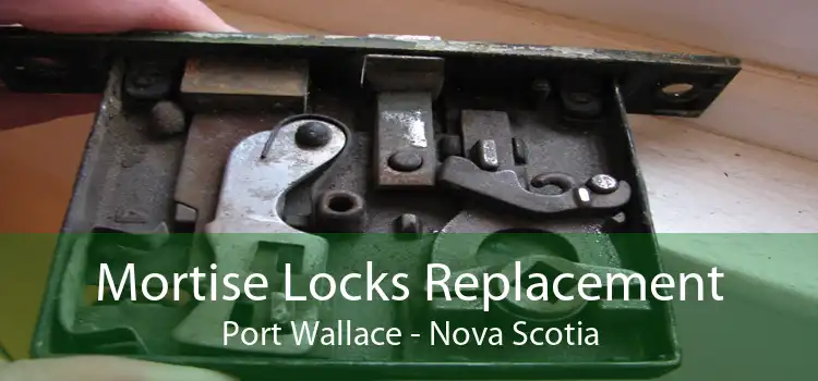 Mortise Locks Replacement Port Wallace - Nova Scotia
