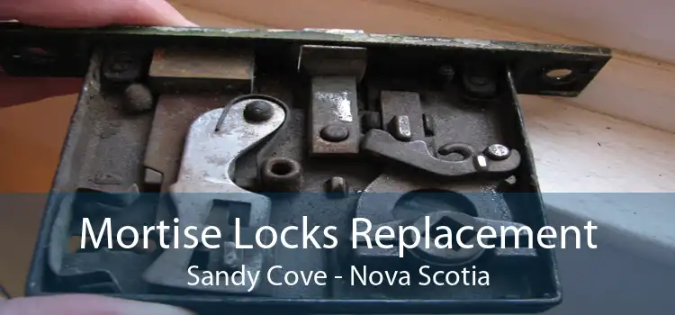 Mortise Locks Replacement Sandy Cove - Nova Scotia