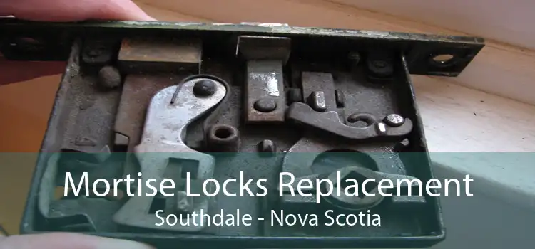 Mortise Locks Replacement Southdale - Nova Scotia