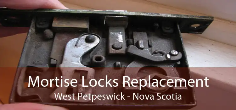 Mortise Locks Replacement West Petpeswick - Nova Scotia