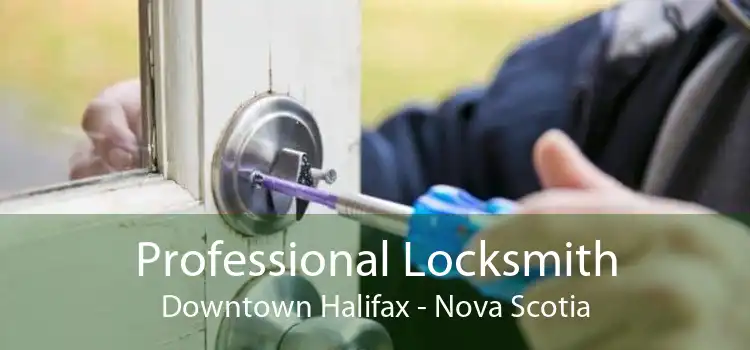 Professional Locksmith Downtown Halifax - Nova Scotia