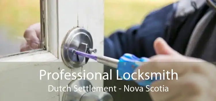Professional Locksmith Dutch Settlement - Nova Scotia