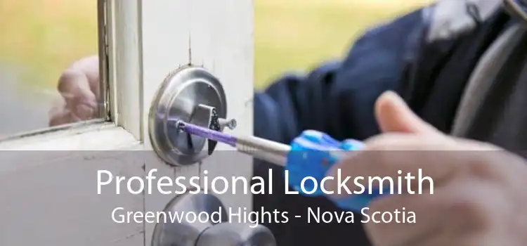 Professional Locksmith Greenwood Hights - Nova Scotia