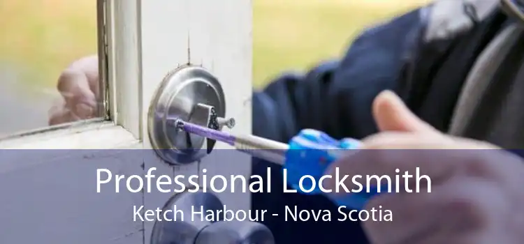 Professional Locksmith Ketch Harbour - Nova Scotia