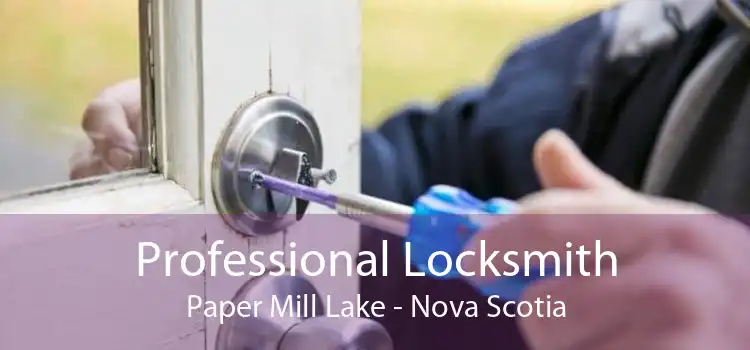 Professional Locksmith Paper Mill Lake - Nova Scotia