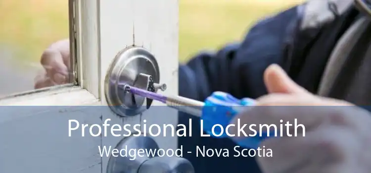 Professional Locksmith Wedgewood - Nova Scotia