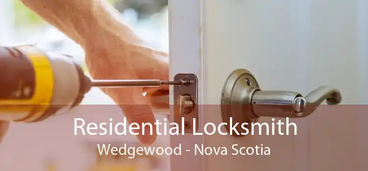Residential Locksmith Wedgewood - Nova Scotia