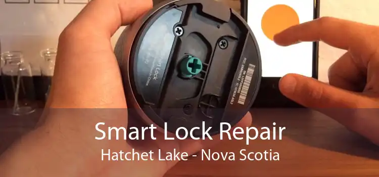 Smart Lock Repair Hatchet Lake - Nova Scotia