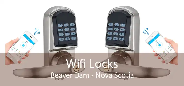Wifi Locks Beaver Dam - Nova Scotia