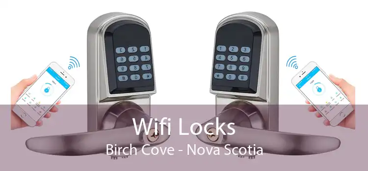 Wifi Locks Birch Cove - Nova Scotia