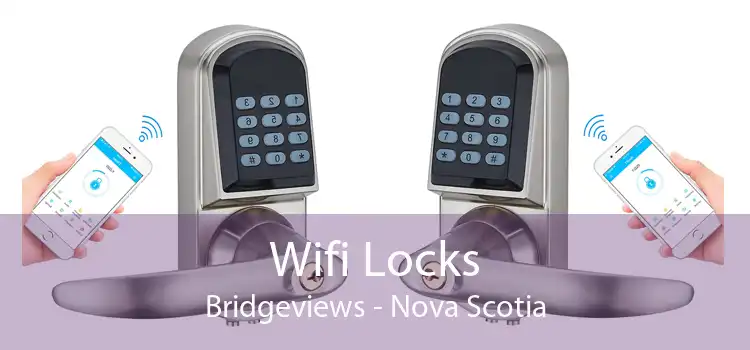 Wifi Locks Bridgeviews - Nova Scotia