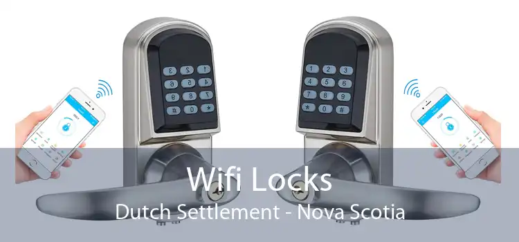 Wifi Locks Dutch Settlement - Nova Scotia