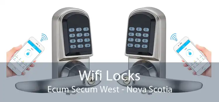 Wifi Locks Ecum Secum West - Nova Scotia