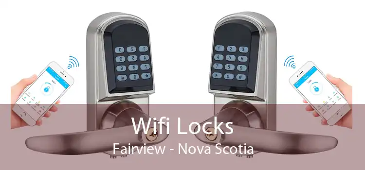 Wifi Locks Fairview - Nova Scotia